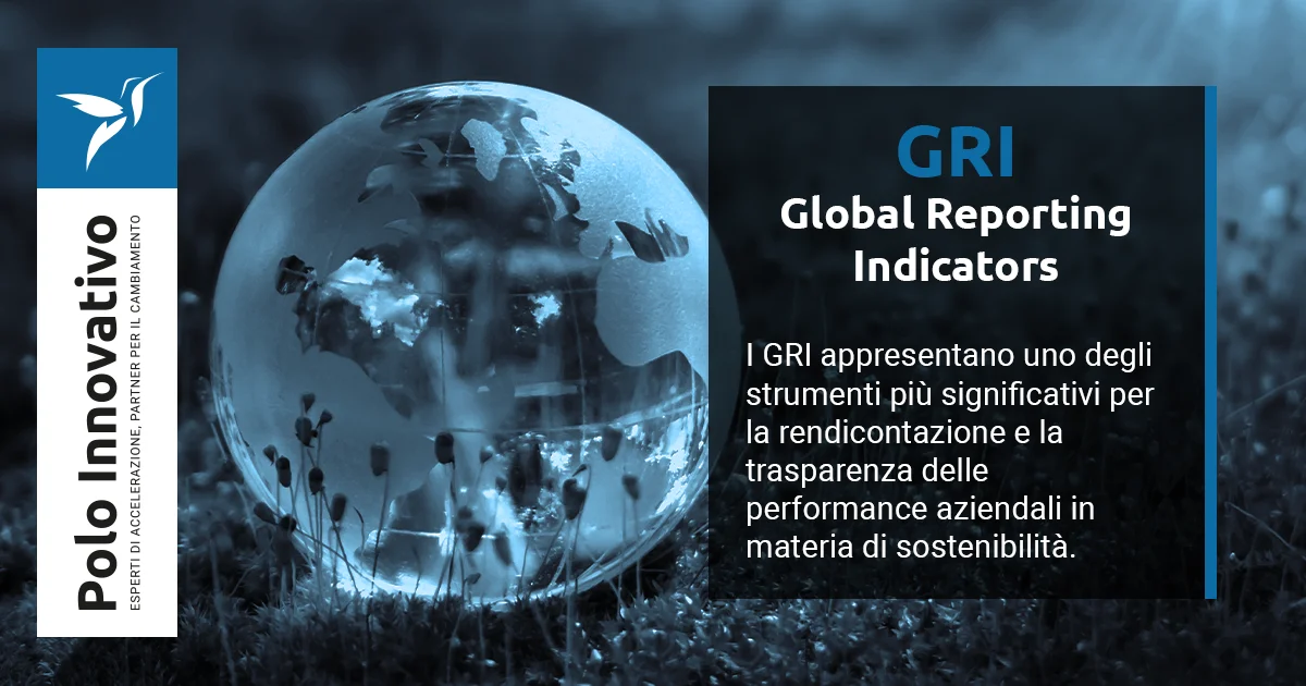 GRI Global Reporting Indicators: come utilizzarli in una rendicontazione di sostenibilità?